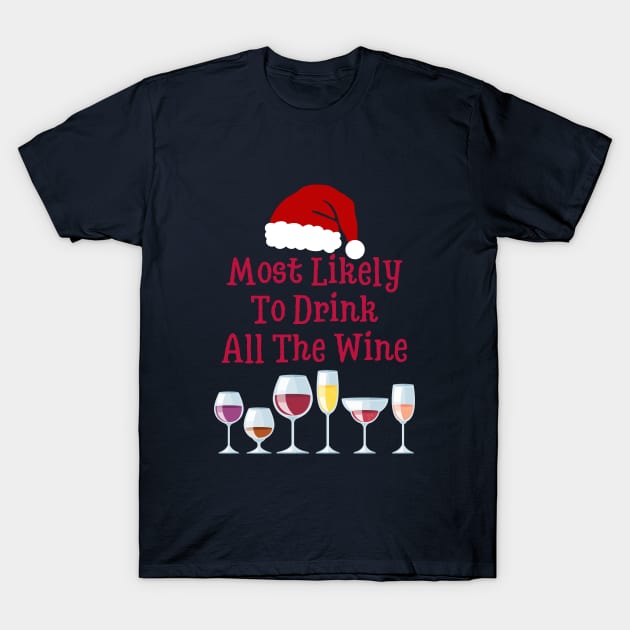 Most Likely To Drink All The Wine T-Shirt by BukovskyART